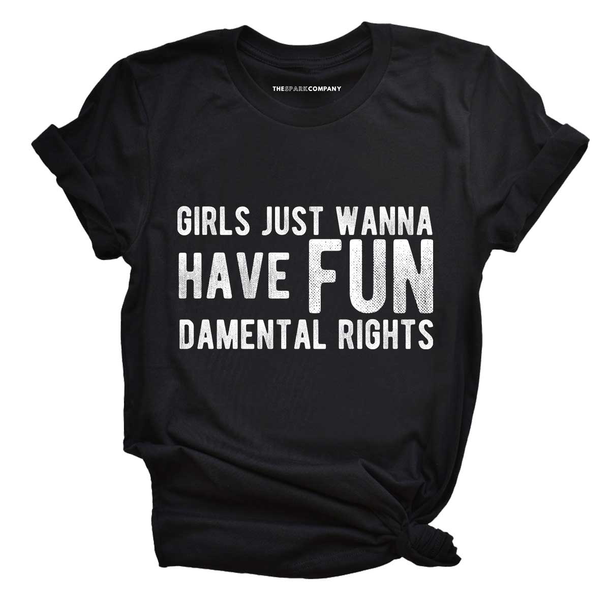 Girls Just Wanna Have Fundamental Rights Feminist T-Shirt