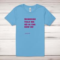 40 Is The New 30 Adult T-Shirt